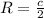 R=\frac{c}{2}