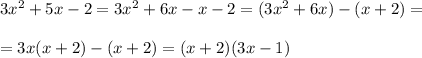 3x^2+5x-2=3x^2+6x-x-2=(3x^2+6x)-(x+2)= \\ \\ =3x(x+2)-(x+2)=(x+2)(3x-1)