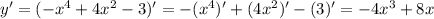 y'=(-x^4+4x^2-3)'=-(x^4)'+(4x^2)'-(3)'=-4x^3+8x