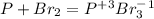 P + Br_2 = P^+^3Br_3^-^1 