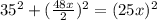 35^{2}+(\frac{48x}{2})^{2}=(25x)^{2}