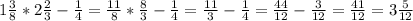 1\frac{3}{8}*2\frac{2}{3}-\frac{1}{4}=\frac{11}{8}*\frac{8}{3}-\frac{1}{4}=\frac{11}{3}-\frac{1}{4}=\frac{44}{12}-\frac{3}{12}=\frac{41}{12}=3\frac{5}{12}