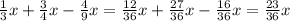  \frac{1}{3}x+\frac{3}{4}x-\frac{4}{9}x=\frac{12}{36}x+\frac{27}{36}x-\frac{16}{36}x=\frac{23}{36}x 