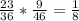 \frac{23}{36}*\frac{9}{46}=\frac{1}{8}