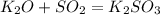 K_2O+SO_2=K_2SO_3