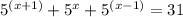 5^{(x+1)}+5^{x}+5^{(x-1)}=31