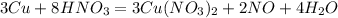 3Cu +8HNO_3=3Cu(NO_3)_2 +2NO + 4H_2O