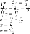 \frac{3}{1}x- \frac{4}{7}x= \frac{17}{3} \\ \frac{21}{7}x- \frac{4}{7}x= \frac{17}{3} \\ \frac{17}{7}x= \frac{17}{3} \\ x= \frac{17}{3} * \frac{7}{17} \\ x= \frac{7}{3} \\ x= 2\frac{1}{3}