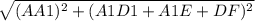 \sqrt{ (AA1)^{2} + (A1D1+A1E+DF)^{2} }