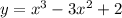 y=x^{3}-3x^{2}+2