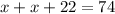 x+x+22=74