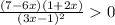 \frac{(7 - 6x)(1+2x)}{(3x - 1)^2} 0