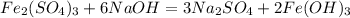 Fe_2(SO_4)_3+6NaOH=3Na_2SO_4+2Fe(OH)_3