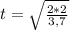 t = \sqrt{\frac{2*2}{3,7}}