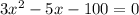  3x^{2}-5x-100=0 