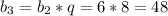 b_{3}=b_{2}*q=6*8=48