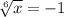 \sqrt[6]{x} =-1