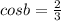 cosb = \frac{2}{3}