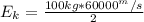  E_k=\frac{100kg *60000^ m/s}{2} 