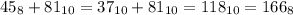 45_{8}+81_{10} = 37_{10}+81_{10} = 118_{10} = 166_8