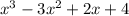 x^{3}-3x^{2}+2x+4 