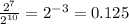 \frac{2^{7}}{2^{10}} = 2^{-3} = 0.125