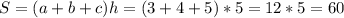 S=(a+b+c)h=(3+4+5)*5=12*5=60