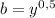 b=y^{0,5}