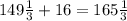 149\frac13+16=165\frac13