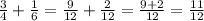 \frac{3}{4}+\frac{1}{6}=\frac{9}{12}+\frac{2}{12}=\frac{9+2}{12}=\frac{11}{12}