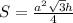 S=\frac{a^2\sqrt{3}h}{4}