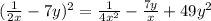 (\frac{1}{2x}-7y)^2=\frac{1}{4x^2}-\frac{7y}{x}+49y^2