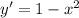 y' = 1 - x^2