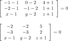 \left[\begin{array}{ccc}-1-1&0-2&4+1\\-2-1&-1-2&1+1\\x-1&y-2&z+1\end{array}\right] =0 \\ \\ \\ \left[\begin{array}{ccc}-2&-2&5\\-3&-3&2\\x-1&y-2&z+1\end{array}\right] =0 \\ \\ \\ 