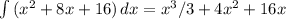 \int\limits {(x^2+8x+16)} \, dx =x^3/3+4x^2+16x