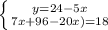 \left \{ {{y=24-5x} \atop {7x+96-20x)=18}} \right.