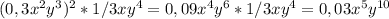 (0,3x^2y^3)^2*1/3xy^4=0,09x^4y^6*1/3xy^4=0,03x^5y^{10}&#10;