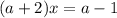 (a+2)x=a-1