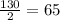 \frac{130}{2}=65