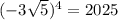 (-3 \sqrt{5})^{4} = 2025