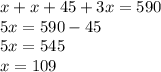 x+x+45+3x=590 \\5x=590-45 \\5x=545 \\x=109