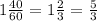 1\frac{40}{60}=1\frac23=\frac53