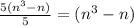 \frac{5(n^{3} - n)}{5} = (n^{3} - n)