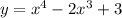 y=x^{4}-2x^{3}+3