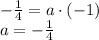 -\frac{1}{4}=a\cdot(-1)\\ a=-\frac{1}{4}