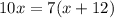 10x=7(x+12)