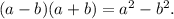 (a-b)(a+b) =a^{2} -b^{2} .