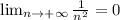 \lim_{n \to +\infty} \frac{1}{n^2}=0