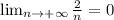 \lim_{n \to +\infty} \frac{2}{n}=0