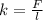 k= \frac{F}{l} 